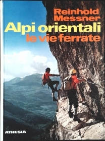 ALPI ORIENTALI. LE VIE FERRATE