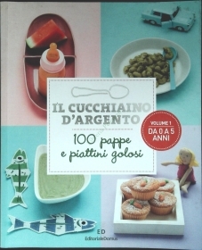 100 PAPPE E PIATTINI GOLOSI - VOL. 1 DA 0 A 05 ANNI