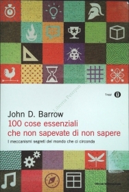 100 COSE ESSENZIALI CHE NON SAPEVATE DI NON SAPERE - JOHN D. BARROW