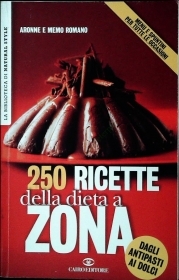 250 RICETTE DELLA DIETA A ZONA - CONAD CAIRO 2003 - OUTLET DELL IBRO