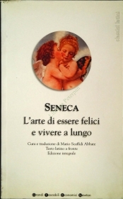 L'ARTE DI ESSERE FELICI E VIVERE ALUNGO - SENECA - LATIN-ITALIAN TEXT