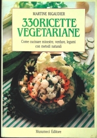 330 RICETTE VEGETARIANE - MARTINE RIGAUDIER - MUSUMECI ED. 1989-OUTLET DEL LIBRO
