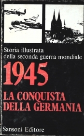 1945 LA CONQUISTA DELLA GERMANIA - SANSONI 1970 - OUTLET DEL LIBRO