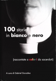 100 STORIE IN BIANCO E NERO - G. GONZALEZ - D. ART. 2010 - OUTLET DEL LIBRO