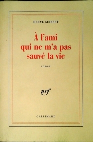 A L'AMI QUI NE M'A PAS SAUVE LA VIE - HERVE' GUIBERT - FRENCH TEXT