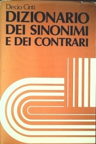 DIZIONARIO DEI SINONIMI E DEI CONTRARI - DECIO CINTI
