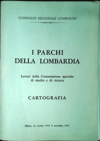 I PARCHI DELLA LOMBARDIA  - CARTOGRAFIA - CONSIGLIO REGIONALE LOMBARDO 1973