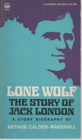 LONE WOLF THE STORY OF JACK LONDON - ARTHUR CALDER-MAERSHALL  (ENGLISH TEXT)