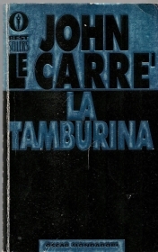 LA TAMBURINA - JOHN LE CARRE\'
