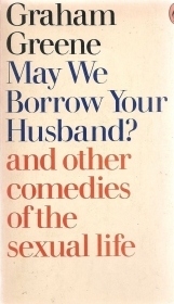 MAY WE BORROWW YOUR HUSBAND? - GRAHAM GREENE (ENGLISH TEXT)