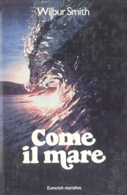 COME IL MARE - WILBUR SMITH -